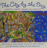 Cover of: The City by the Bay: a magical journey around San Francisco