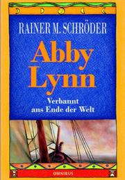 Abby Lynn. Verbannt ans Ende der Welt. by Rainer M. Schröder