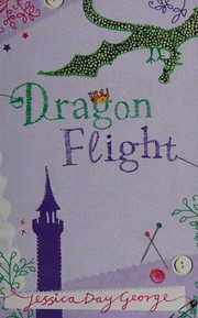 Cover of: Dragon flight by Jessica Day George