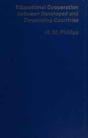 Educational cooperation between developed and developing countries by H. M. Phillips