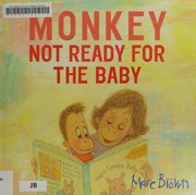 Cover of: Monkey: not ready for the baby