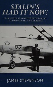 Cover of: Stalin's had it now!: learning to be a fighter pilot during the Cold War : teenage memories