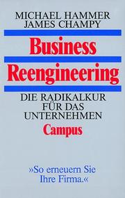 Cover of: Business Reengineering. Die Radikalkur für das Unternehmen. by Michael Hammer, James Champy