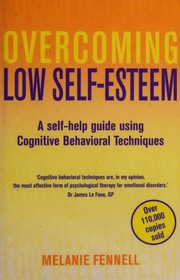 Overcoming low self-esteem by Melanie J. V. Fennell