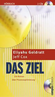 Cover of: Das Ziel. 2 CDs. Ein Roman über Prozessoptimierung. by Eliyahu M. Goldratt, Jeff Cox, Tom Freudenthal