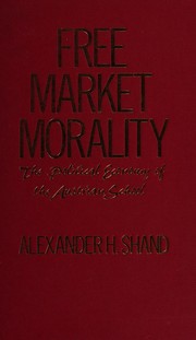 Cover of: Free market morality: the political economy of the Austrian school