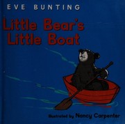 Little Bear's little boat by Eve Bunting, Nancy Carpenter
