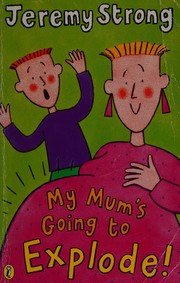 Cover of: My mum's going to explode