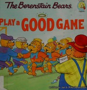 Cover of: The Berenstain Bears play a good game
