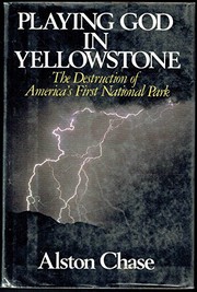 Cover of: Playing God in Yellowstone by Alston Chase