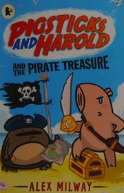 Pigsticks and Harold and the pirate treasure by Alex Milway