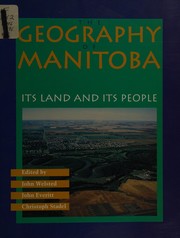 The Geography of Manitoba by John E. Welsted, John C. Everitt, Christoph Stadel