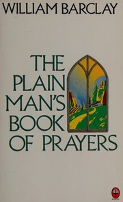 The plain man's book of prayers by William L. Barclay