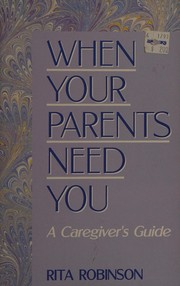 When your parents need you by Rita Robinson