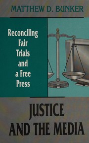 Justice and the Media by Matthew D. Bunker