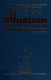Organ donation and transplantation by James Shanteau, Richard Jackson Harris