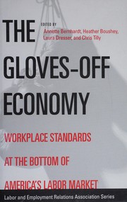 Cover of: The gloves-off economy: workplace standards at the bottom of America's labor market