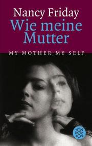 Cover of: Wie meine Mutter. by Nancy Friday