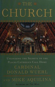 Cover of: The church: unlocking the secrets to the places Catholics call home