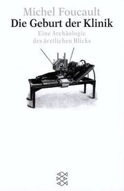 Cover of: Die Geburt der Klinik. Eine Archäologie des ärztlichen Blicks. by Michel Foucault