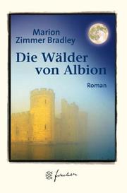 Cover of: Die Wälder von Albion. Jubiläums- Edition. by Marion Zimmer Bradley