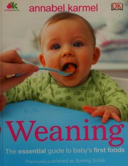 Cover of: Weaning: the essential guide to baby's first foods