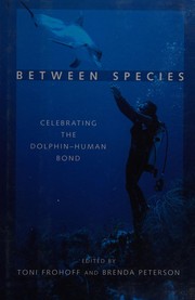 Cover of: Between species: celebrating the dolphin-human bond