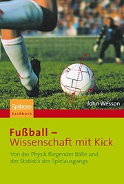 Cover of: Fußball - Wissenschaft mit Kick: Von der Physik fliegender Bälle und der Statistik des Spielausgangs