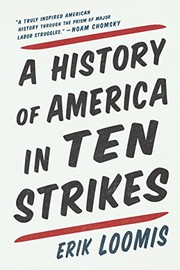 A history of America in ten strikes by Erik Loomis