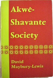 Akwẽ-Shavante society by David Maybury-Lewis