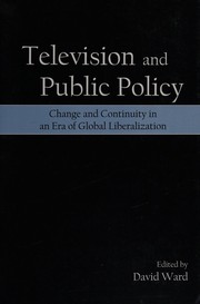 Cover of: Television and public policy: change and continuity in an era of global liberalization