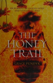 Cover of: The honey trail: in pursuit of liquid gold and vanishing bees