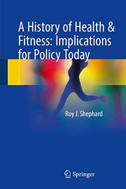 Cover of: A History of Health & Fitness: Implications for Policy Today