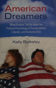 Cover of: American Dreamers: What Dreams Tell Us about the Political Psychologyof Conservatives, Liberals, and Everyone Else