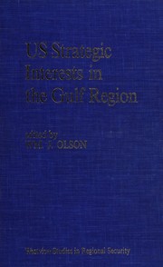 US strategic interests in the Gulf Region by William J. Olson