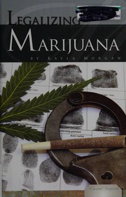 Legalizing marijuana by Kayla Morgan