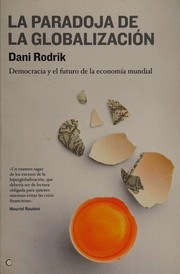 La paradoja de la globalización by Dani Rodrik