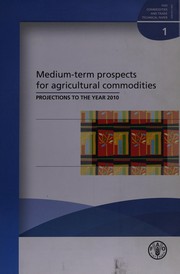 Cover of: Medium-term prospects for agricultural commodities: projections to the year 2010.