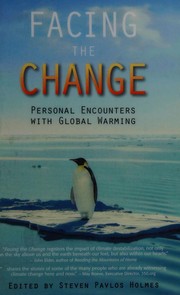 Cover of: Facing the change: personal encounters with global warming