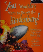 Cover of: You wouldn't want to be on the Hindenburg!: a transatlantic trip you'd rather skip