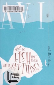 Cover of: What Do Fish Have to Do With Anything?