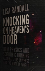 Cover of: Knocking on heaven's door: how physics and scientific thinking illuminate the universe and the modern world