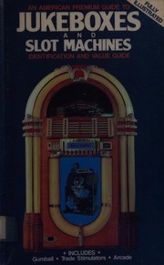 Cover of: American premium guide to jukeboxes and slot machines: gumballs, trade stimulators, arcade
