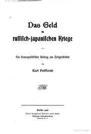 Cover of: Das Geld im russisch-japanischen Kriege: ein finanzpolitischer Beitrag zur Zeitgeschichte