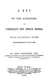 Cover of: A key to the exercises of Fasquelle's New French method: With occasional notes and references to the rules