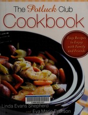 Cover of: The Potluck Club cookbook: easy recipes to enjoy with family and friends