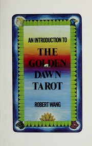 Cover of: An introduction to the Golden Dawn tarot: including the original documents on tarot from the Order of the Golden Dawn with explanatory notes