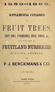 Cover of: Supplemental catalogue of fruit trees, grape vines, strawberries, roses, shrubs, &c., cultivated at the Fruitland Nurseries, Augusta, Georgia