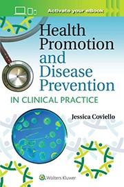 Health Promotion and Disease Prevention in Clinical Practice by Jessica Shank Coviello DNP  APRN  ANP-BC