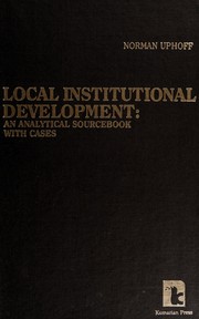 Cover of: Local institutional development: an analytical sourcebook with cases